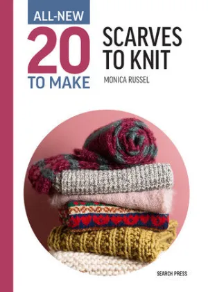 All-New Twenty to Make: Scarves to Knit by Monica Russel